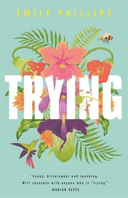 Trying: The hilarious novel about what to expect when you're NOT expecting