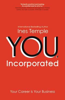 YOU, Incorporated: Your Career is Your Business