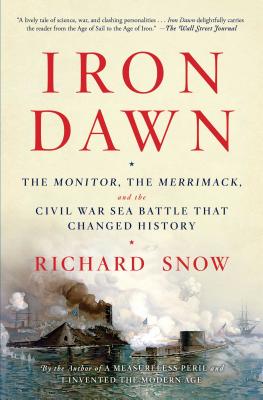 Iron Dawn: The Monitor, the Merrimack, and the Civil War Sea Battle that Changed History