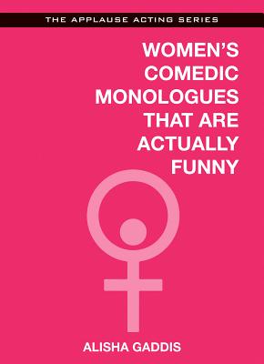 Women's Comedic Monologues That Are Actually Funny (Applause Acting Series)