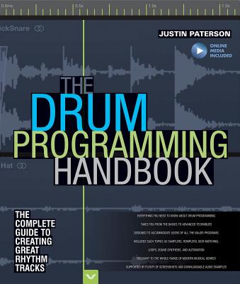 The Drum Programming Handbook: The Complete Guide to Creating Great Rhythm Tracks: With Online Resource