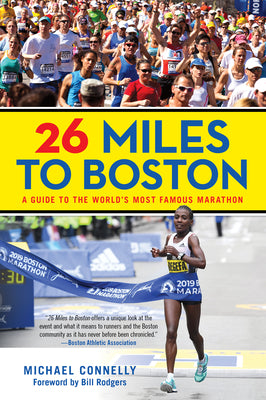 26 Miles to Boston: A Guide to the World's Most Famous Marathon