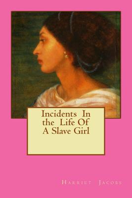 Incidents in the Life of a Slave Girl: Written by Herself (Penguin Classics)