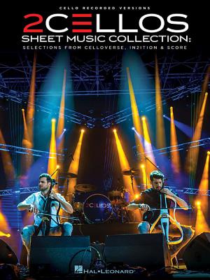 2Cellos - Sheet Music Collection: Selections from Celloverse, In2ition & Score for Two Cellos (Cello Recorded Versions)