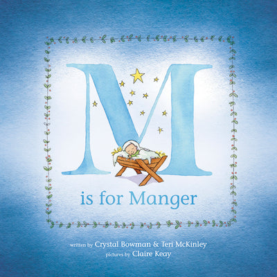 M Is for Manger: An ABC Book for Toddlers about Christmas and the Nativity