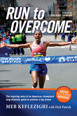 Run to Overcome: The Inspiring Story of an American Champion's Long-Distance Quest to Achieve a Big Dream