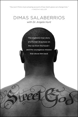 Street God: The Explosive True Story of a Former Drug Boss on the Run from the Hood--and the Courageous Mission That Drove Him Back