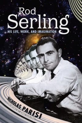 Rod Serling: His Life, Work, and Imagination