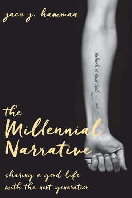 The Millennial Narrative: Sharing a Good Life with the Next Generation