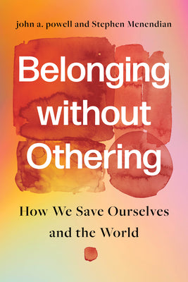 Belonging without Othering: How We Save Ourselves and the World