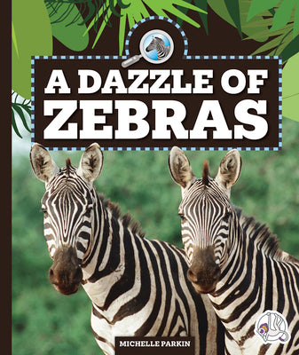 A Dazzle of Zebras (Safari Animal Families)