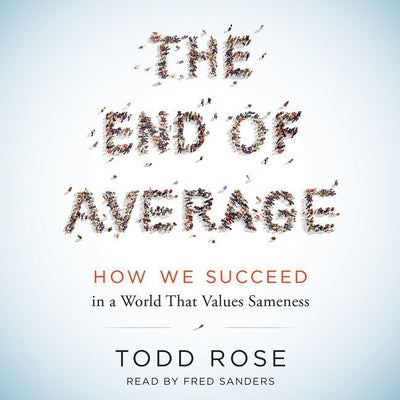 The End of Average: Unlocking Our Potential by Embracing What Makes Us Different