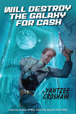 Will Destroy the Galaxy for Cash (Yahtzee Croshaw) (Jacques Mckeown)