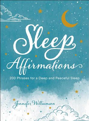 Sleep Affirmations: 200 Phrases for a Deep and Peaceful Sleep