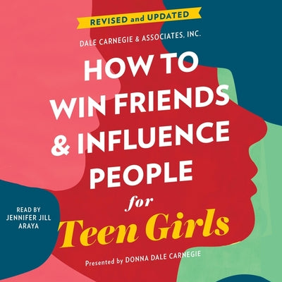 How to Win Friends and Influence People for Teen Girls (Dale Carnegie Books)