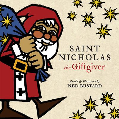 Saint Nicholas the Giftgiver: The History and Legends of the Real Santa Claus