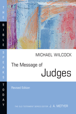 The Message of Judges (The Bible Speaks Today Series)