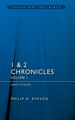 1 & 2 Chronicles Volume 1: Adam to David (Focus on the Bible)