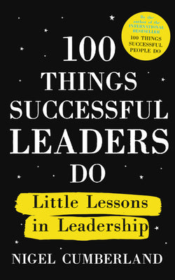 100 Things Successful Leaders Do: Little lessons in leadership