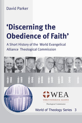 'Discerning the Obedience of Faith': A Short History of the World Evangelical Alliance Theological Commission