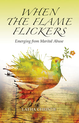 When the Flame Flickers: Emerging From Marital Abuse