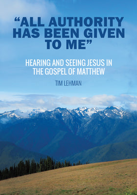 "All Authority Has Been Given To Me": Hearing and Seeing Jesus in the Gospel of Matthew