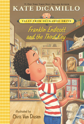 Franklin Endicott and the Third Key: Tales from Deckawoo Drive, Volume Six (Tales from Mercy Watson's Deckawoo Drive)