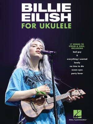 Billie Eilish for Ukulele: 17 Songs to Strum & Sing