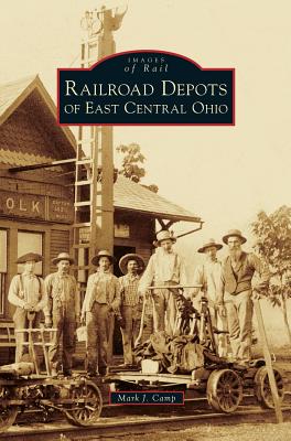 Railroad Depots of East Central Ohio (Images of Rail)