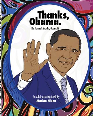 Thanks, Obama: My Hopey, Changey White House Years