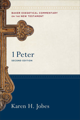 1 Peter: (A Paragraph-by-Paragraph Exegetical Evangelical Bible Commentary - BECNT) (Baker Exegetical Commentary on the New Testament)