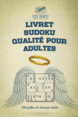 Livret Sudoku qualit pour adultes | 240 grilles de niveaux varis (French Edition)