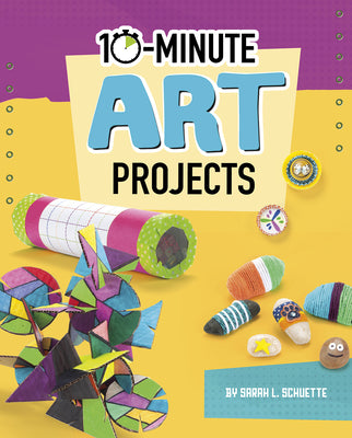 10-minute Art Projects (10-minute Makers)