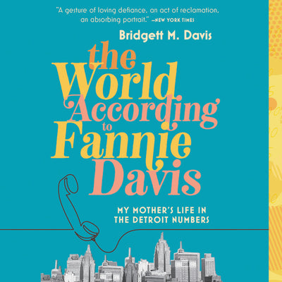 The World According to Fannie Davis: My Mother's Life in the Detroit Numbers