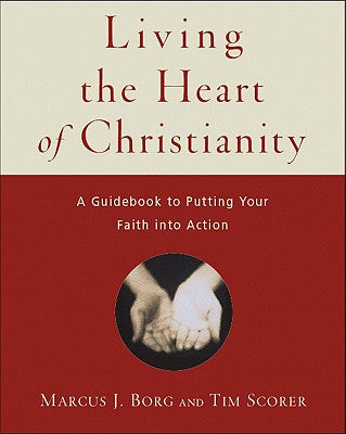 Living the Heart of Christianity: A Companion Workbook to The Heart of Christianity-A Guide to Putting Your Faith into Action