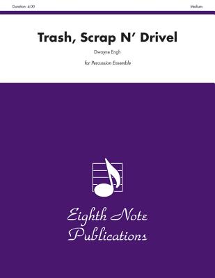 Trash, Scrap n' Drivel: For 8 or More Players, Score & Parts (Eighth Note Publications)