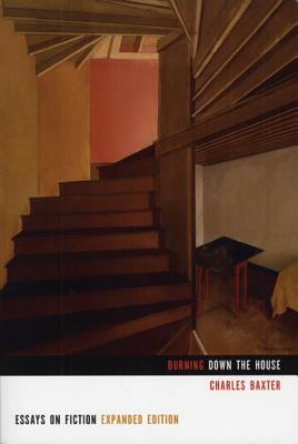 Burning Down the House: Essays on Fiction