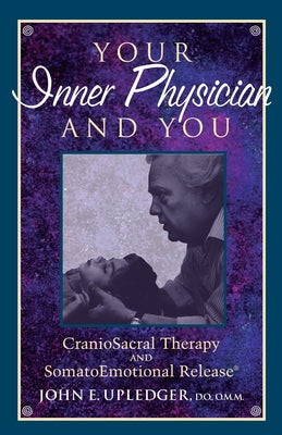 Your Inner Physician and You: Craniosacral Therapy and Somatoemotional Release