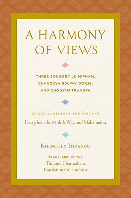 A Harmony of Views: Three Songs by Ju Mipham, Changkya Rolpay Dorje, and Chgyam Trungpa