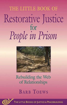 The Little Book of Restorative Justice for People in Prison: Rebuilding the Web of Relationships (Justice and Peacebuilding)