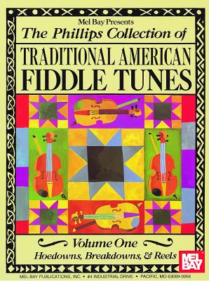 The Phillips Collection of Traditional American Fiddle Tunes Vol. 1