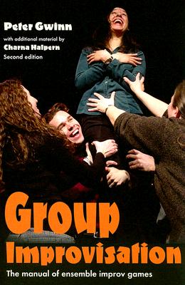 Group Improvisation: The Manual of Ensemble Improv Games