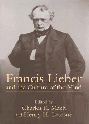 Francis Lieber And The Culture Of The Mind