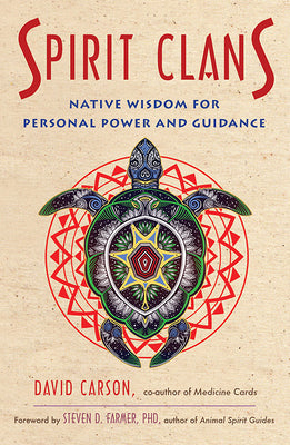 Spirit Clans: Native Wisdom for Personal Power and Guidance