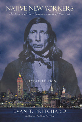 Native New Yorkers: The Legacy of the Algonquin People of New York