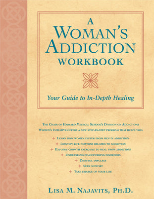 A Woman's Addiction Workbook: Your Guide to In-Depth Healing