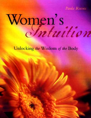 Women's Intuition: Unlocking the Wisdom of Your Body