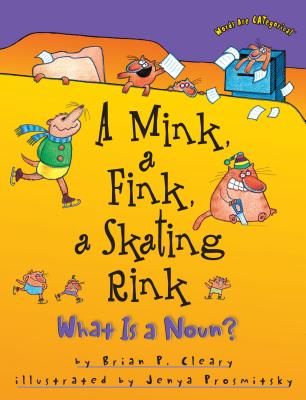 A Mink, a Fink, a Skating Rink: What Is a Noun? (Words Are CATegorical )