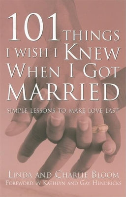 101 Things I Wish I Knew When I Got Married: Simple Lessons to Make Love Last