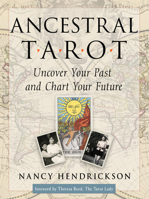 Ancestral Tarot: Uncover Your Past and Chart Your Future